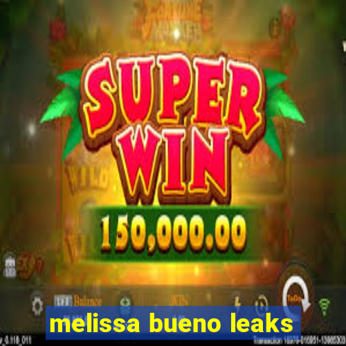 melissa bueno leaks